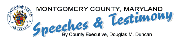 Header--Montgomery County, Maryland. Speeches and Testimony by County Executive Douglas M. Duncan.